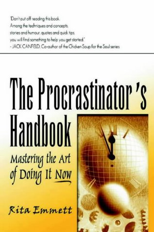 Stock image for The Procrastinator's Handbook: Mastering the Art of Doing it Now for sale by WorldofBooks