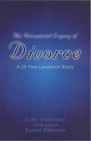 Imagen de archivo de The Unexpected Legacy of Divorce : A 25 Year Landmark Study a la venta por Half Price Books Inc.