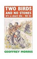 Stock image for Two Birds and No Stones: It's a Short Life - Fill It! for sale by WorldofBooks