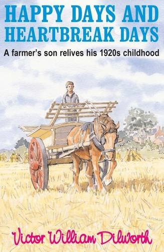 Stock image for Happy Days and Heartbreak Days: A Farmer's Son Relives His 1920s Childhood for sale by AwesomeBooks