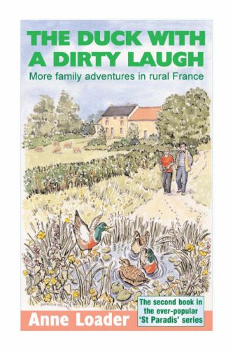 Stock image for The Duck with a Dirty Laugh: More Family Adventures in Rural France (St Paradis Series) for sale by David's Books