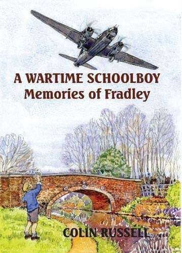 Stock image for A Wartime Schoolboy: Memories of Fradley for sale by WorldofBooks