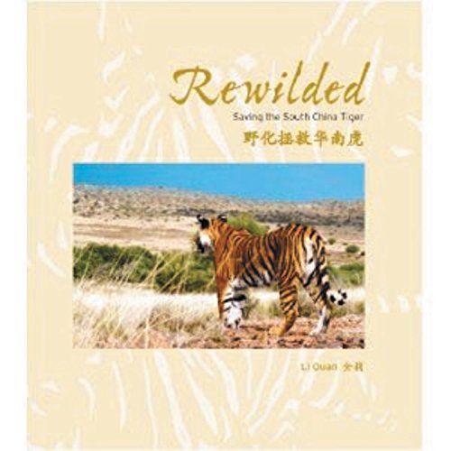 Imagen de archivo de Rewilded: Saving the South China Tiger a la venta por Russell Books