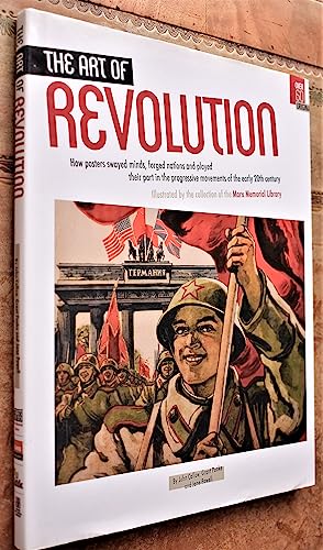 Beispielbild fr The Art of Revolution: How Posters Swayed Minds, Forged Nations and Played Their Part in the Progressive Movements of the Early 20th Century zum Verkauf von WorldofBooks