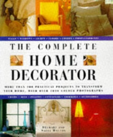 9781901289077: The Complete Home Decorator: 200 Practical Projects to Transform Your Home, with Over 800 Colour Photographs