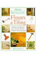 9781901289138: Home Decorating: Floors and Tiling: Techniques and Ideas for Floor Coverings and Tiles - A Complete Step-by-Step Guide