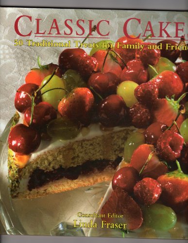 Classic Cake: 50 Traditional Treats for Family and Friends (9781901289640) by Fraser, Linda