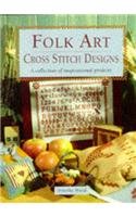 Folk Art Cross Stitch.A Collection of Inspirational Projects