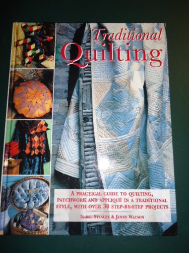 9781901289862: Traditional Quilting: A Practical Guide to Quilting, Patchwork and Applique in a Traditional Style, with Over 30 Step-by-Step Projects