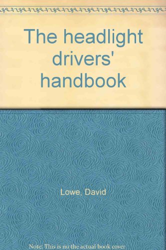 The headlight drivers' handbook (9781901290059) by David Lowe