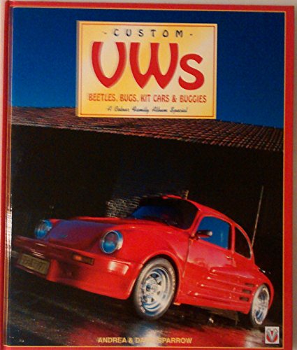 Stock image for Custom Vws: Beetles, Bugs, Kit Cars & Buggies : A Colour Family Album Special for sale by Emerald Green Media