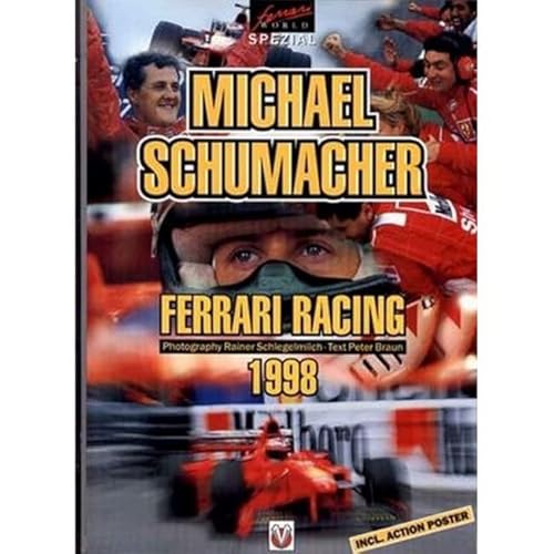 Michael Schumacher Ferrari Racing 1998: World Champion 1998 or Ferrari Racing 1996-1998 (9781901295474) by Schlegelmilch, Rainer W.