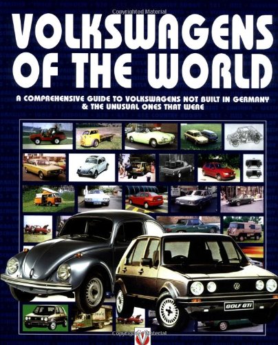 Beispielbild fr Volkswagens of the World : A Comprehensive Guide to Volkswagens Not Build in Germany-& the Unusual Ones That Were zum Verkauf von BooksRun