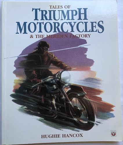 Beispielbild fr Tales of Triumph Motorcycles and the Meriden Factory zum Verkauf von BooksRun