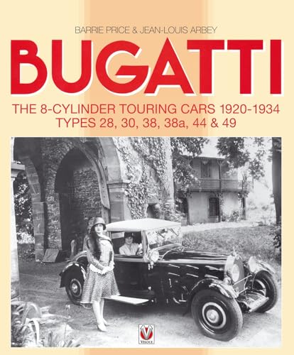 9781901295955: Bugatti The 8-Cylinder Touring Cars 1920-1934: Styles 28, 30, 38, 38a, 44 & 49