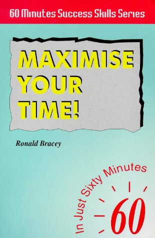 Imagen de archivo de Maximise Your Time: In Just 60 Minutes (Sixty Minute Success Skills S.) a la venta por WorldofBooks