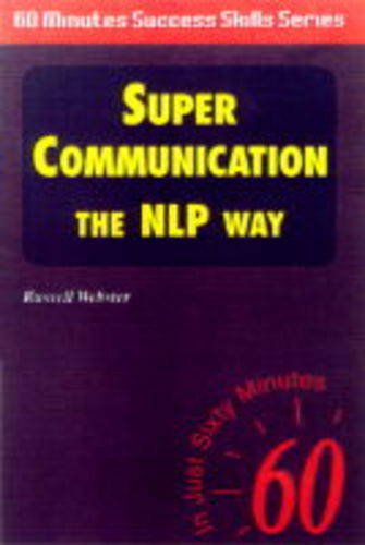 Imagen de archivo de Super Communication: The NLP Way (Sixty Minute Success Skills) a la venta por medimops
