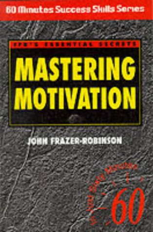 Imagen de archivo de Mastering Motivation (60 Minute Success Skills Series) a la venta por Ergodebooks
