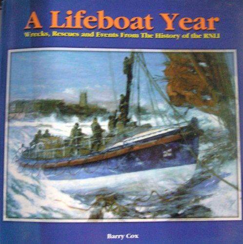9781901313130: A Lifeboat Year: Events, Rescues and News Items from the History of the R.N.L.I. on a Day by Day Basis
