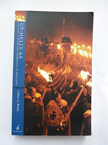 Up-Helly-Aa: Custom, Culture and Community in Shetland (9781901341072) by Brown, Callum G.