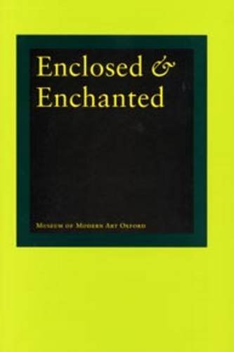 Stock image for Enclosed and Enchanted: Museum of Modern Art, Oxford (Art Catalogue) (A FIRST PRINTING) for sale by S.Carter