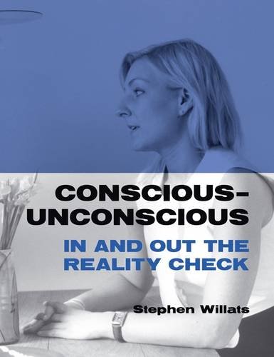 Beispielbild fr Conscious - Unconscious: In and Out the Reality Check zum Verkauf von Anybook.com