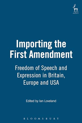 9781901362282: Importing the First Amendment: Freedom of Speech and Expression in Britain, Europe and USA