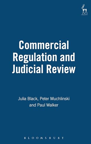 Commercial Regulation and Judicial Review (9781901362657) by Black, Julia; Muchlinski, Peter; Walker, Paul