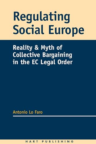 Stock image for Regulating Social Europe Reality and Myth of Collective Bargaining in the EC Legal Order for sale by PBShop.store US