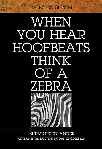 Stock image for When You Hear Hoofbeats Think of a Zebra: Talks on Sufism for sale by Redux Books