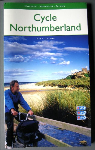 Stock image for Cycle Northumberland: Newcastle - Haltwhistle- Berwick , 220 Mile Circular Ride Plus More. for sale by WorldofBooks