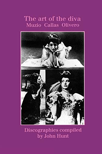 The Art of the Diva: 3 Discographies Claudia Muzio / Maria Callas / Magda Olivero.