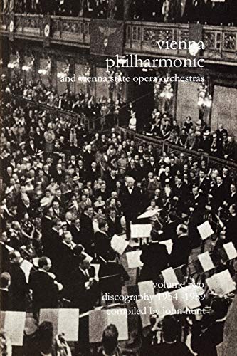 Vienna Philharmonic and Vienna State Opera Orchestras : Discography Part 2 1954-1989. Wiener Phil...