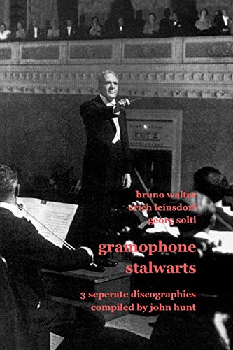 Stock image for Gramophone Stalwarts. 3 Separate Discographies. Bruno Walter, Erich Leinsdorf, Georg Solti. [2001]. for sale by Chiron Media