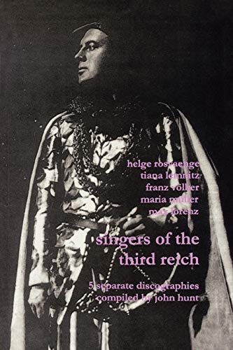 Singers of the Third Reich: 5 Discographies Helge Roswaenge / Tiana Lemnitz / Franz Voelker / Mar...