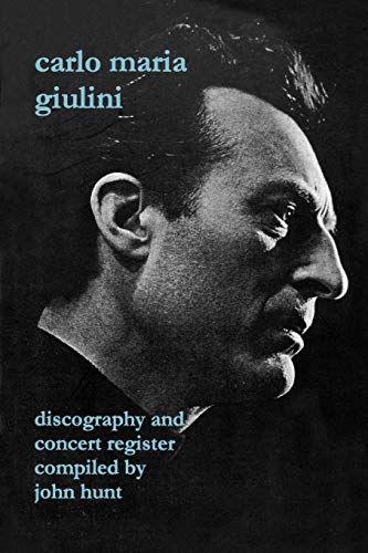 Carlo Maria Giulini: Discography and Concert Register.