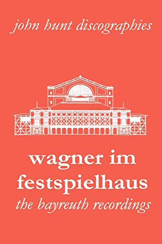 Stock image for Wagner Im Festspielhaus. Discography of the Bayreuth Festival. [2006]. for sale by Chiron Media