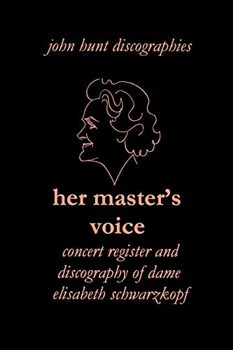 Her Master's Voice: Concert Register and Discography of Dame Elisabeth Schwarzkopf [Third Edition].