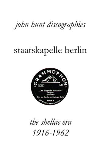 Staatskapelle Berlin. The Shellac Era. Discography 1916-1962.