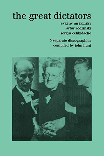 9781901395983: The Great Dictators. 3 Discographies. Evgeny Mravinsky, Artur Rodzinski, Sergiu Celibidache. [1999].