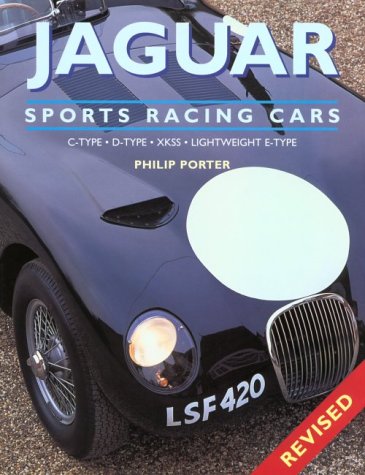 Jaguar Sports Racing Cars : C-Type, D-Type, XKSS and Lightweight E-Type