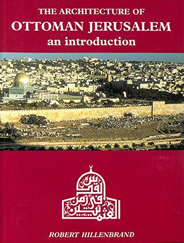 Stock image for The Architecture of Ottoman Jerusalem: An Introduction for sale by Joseph Burridge Books