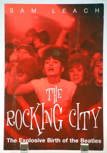 Beispielbild fr The Rocking City: The Explosive Birth of the Beatles zum Verkauf von WorldofBooks