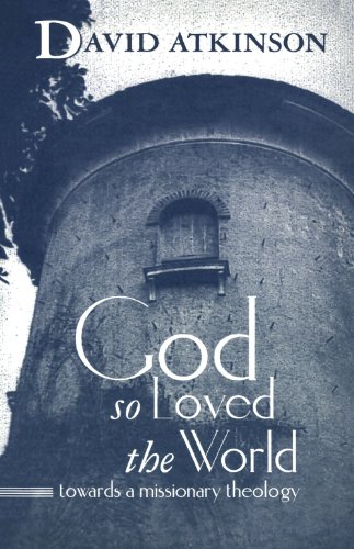Stock image for God So Loved the World: Towards a Missionary Theology for sale by WorldofBooks
