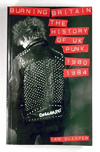 Imagen de archivo de Burning Britain: The History of UK Punk 1980-1984 a la venta por The Book Spot
