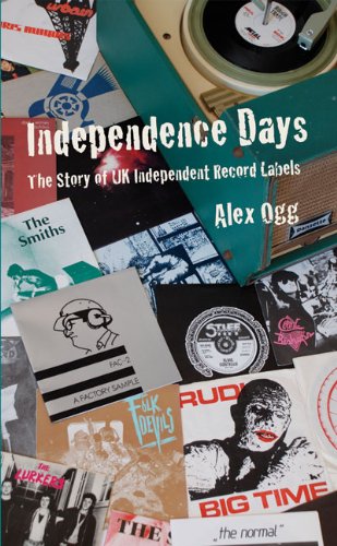 Beispielbild fr Independence Days: The Story of UK Independent Record Labels zum Verkauf von WorldofBooks