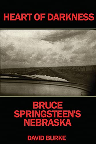 Heart of Darkness: Bruce Springsteen's Nebraska (9781901447576) by Burke, David