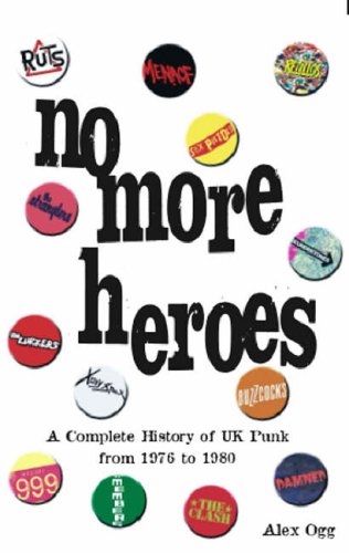Beispielbild fr No More Heroes: A Complete History of UK Punk from 1976 to 1980 zum Verkauf von WorldofBooks