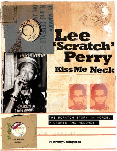 Stock image for LEE SCRATCH PERRY: KISS ME NECK: THE SCRATCH STORY IN WORDS, PICTURES AND RECORDS. for sale by Burwood Books