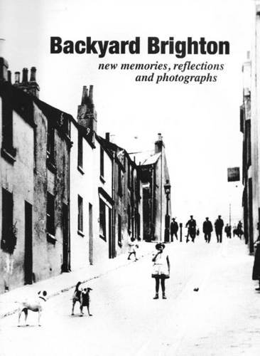 Beispielbild fr Backyard Brighton: New Memories, Reflections and Photographs zum Verkauf von AwesomeBooks